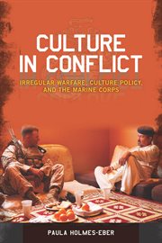 Culture in conflict : irregular warfare, culture policy, and the Marine Corps cover image