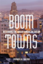 Boom towns : restoring the urban American dream cover image