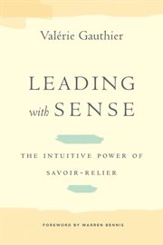 Leading with sense : the intuitive power of savoir-relier cover image