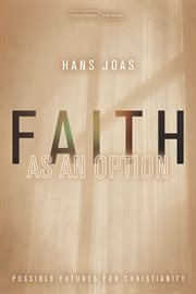 Faith as an option : possible futures for Christianity cover image