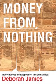 Money from nothing : indebtedness and aspiration in South Africa cover image