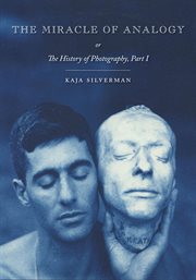 The miracle of analogy, or, The history of photography, part 1 cover image