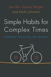 Simple habits for complex times : powerful practices for leaders cover image