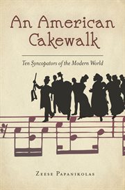 An American cakewalk : ten syncopators of the modern world cover image