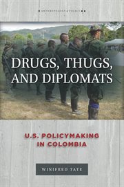 Drugs, thugs, and diplomats : U.S. policymaking in Colombia cover image