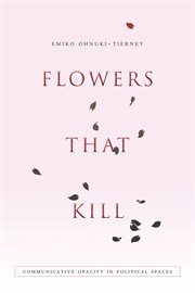 Flowers that kill : communicative opacity in political spaces cover image
