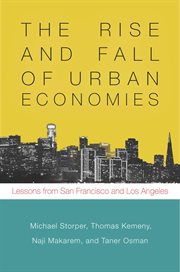 The rise and fall of urban economies : lessons from San Francisco and Los Angeles cover image