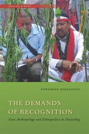 The demands of recognition : state anthropology and ethnopolitics in Darjeeling cover image