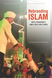 Rebranding Islam : piety, prosperity, and a self-help guru cover image