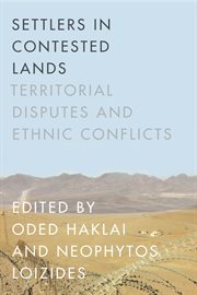 Settlers in contested lands : territorial disputes and ethnic conflicts cover image