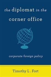 The diplomat in the corner office : corporate foreign policy cover image