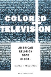 Colored television : American religion gone global cover image