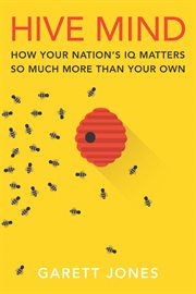 Hive mind : how your nation's IQ matters so much more than your own cover image