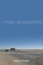 Losing Afghanistan : an obituary for the intervention cover image