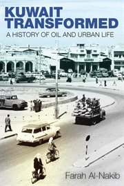 Kuwait transformed : a history of oil and urban life cover image