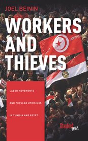 Workers and thieves : labor movements and popular uprisings in Tunisia and Egypt cover image