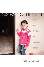 Crossing the Gulf : love and family in migrant lives cover image