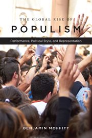 The global rise of populism : performance, political style, and representation cover image