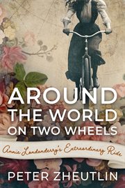 Around the world on two wheels: annie londonderry's extraordinary ride cover image
