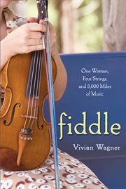 Fiddle : one woman, four strings, and 8,000 miles of music cover image