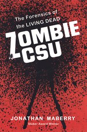 Zombie CSU : the forensics of the living dead cover image