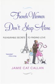 French women don't sleep alone : pleasurable secrets to finding love cover image