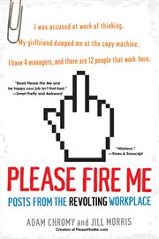 Please fire me : posts from the revolting workplace cover image