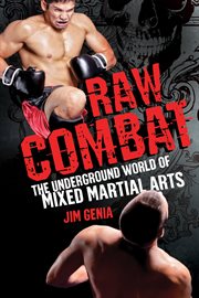 Raw combat : the underground world of mixed martial arts cover image