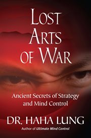 Lost arts of war : ancient secrets of strategy and mind control cover image