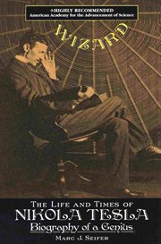 Wizard : the life and times of Nikola Tesla : biography of a genius cover image