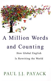 A million words and counting : how global English is rewriting the world cover image
