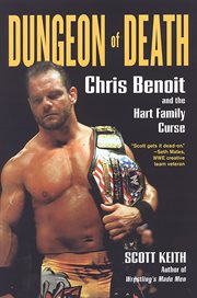Dungeon of death : Chris Benoit and the Hart family curse cover image