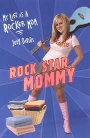 Rock star mommy : my life as a rocker mom cover image