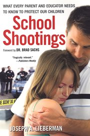 School shootings : what every parent and educator needs to know to protect our children cover image