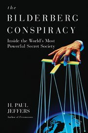 The Bilderberg conspiracy : inside the world's most powerful secret society cover image