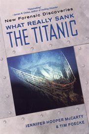 What really sank the Titanic : new forensic discoveries cover image