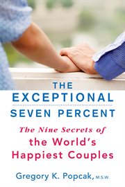 The exceptional seven percent : the nine secrets of the world's happiest couples cover image