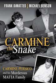 Carmine the snake : Carmine Persico and his murderous mafia family cover image