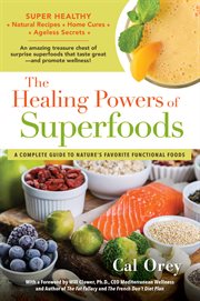 The healing powers of superfoods : a complete guide to nature's favorite functional foods cover image