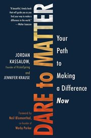 Dare to matter : your path to making a difference now cover image
