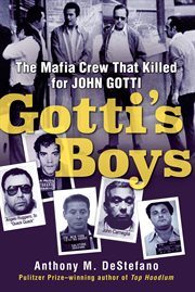 Gotti's boys : the Mafia crew that killed for John Gotti cover image
