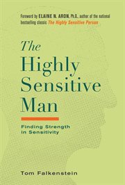 The highly sensitive man. Finding Strength in Sensitivity cover image