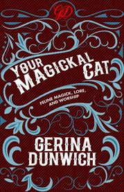 Your magickal cat : feline magick, lore, and worship cover image
