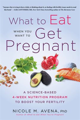 Cover image for What to Eat When You Want to Get Pregnant