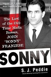 Sonny : the last of the old-time mafia bosses, John "Sonny" Franzese cover image