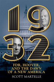1932 : FDR, Hoover, and the Dawn of a New America