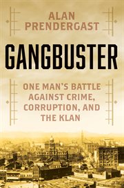 Gangbuster : One Man's Battle Against Crime, Corruption, and the Klan cover image