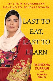 Last to Eat, Last to Learn : My Life in Afghanistan Fighting to Educate Women cover image