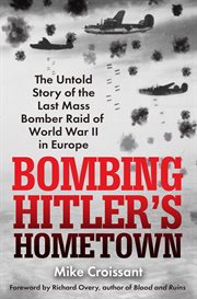 Bombing Hitler's Hometown cover image