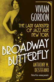 Broadway Butterfly : Vivian Gordon. The Lady Gangster of Jazz Age New York cover image
